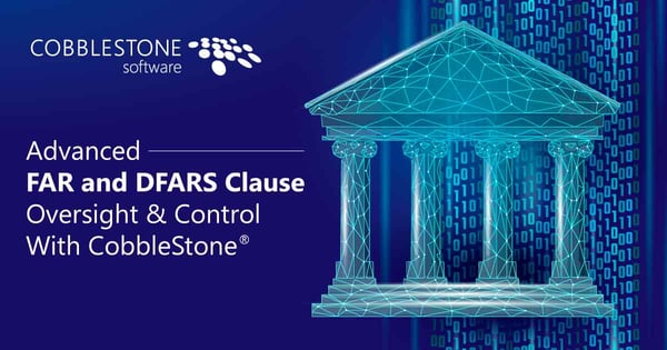 CobbleStone Software provides advanced FAR and DFARS clause oversight and control.