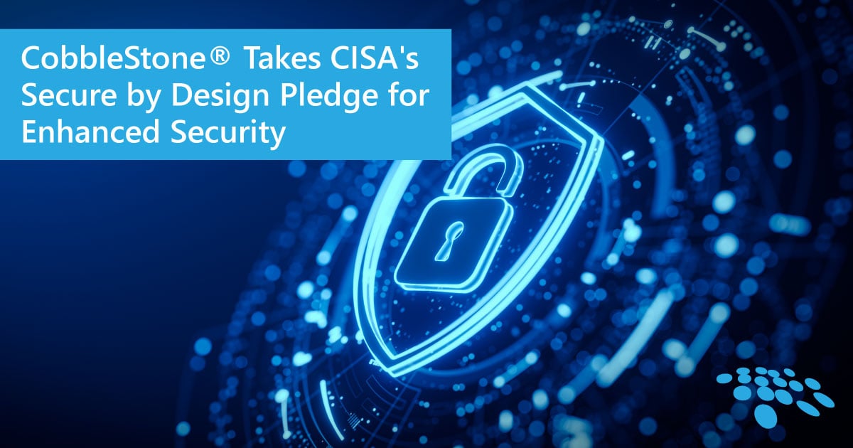 CobbleStone Software takes CISA's Secure by Design pledge.